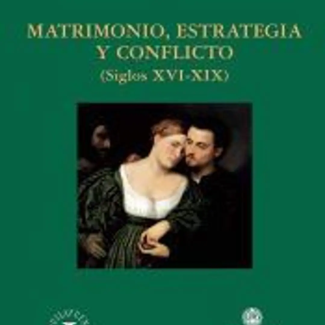 MATRIMONIO, ESTRATEGIA Y CONFLICTO (SIGLOS XVI-XIX) 1