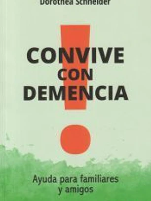 Convive con demencia. Ayuda para familiares y amigos 