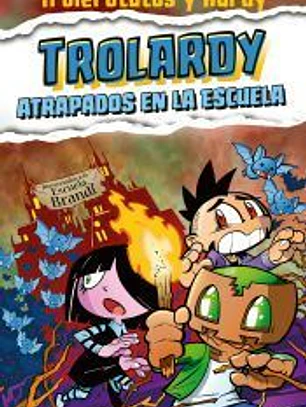 Trolardy 4. Atrapados en la escuela