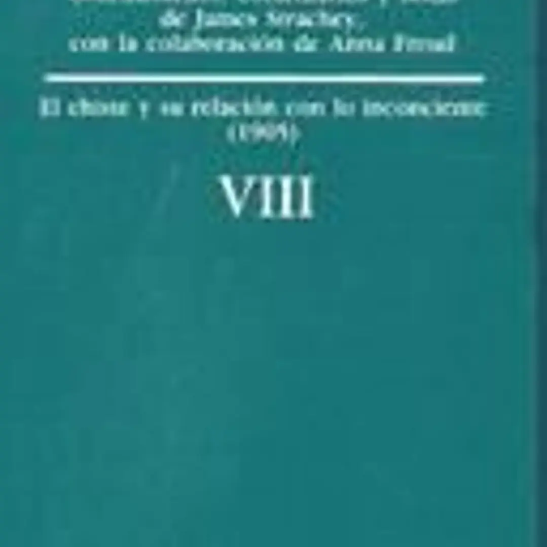 Obras completas Vol.VIII: El chiste y su relación con lo inconciente (1905) 1