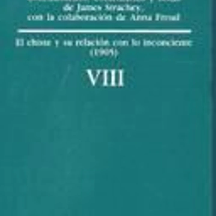 Obras completas Vol.VIII: El chiste y su relación con lo inconciente (1905) 1