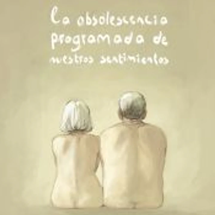 La obsolescencia programada de nuestros sentimientos 1