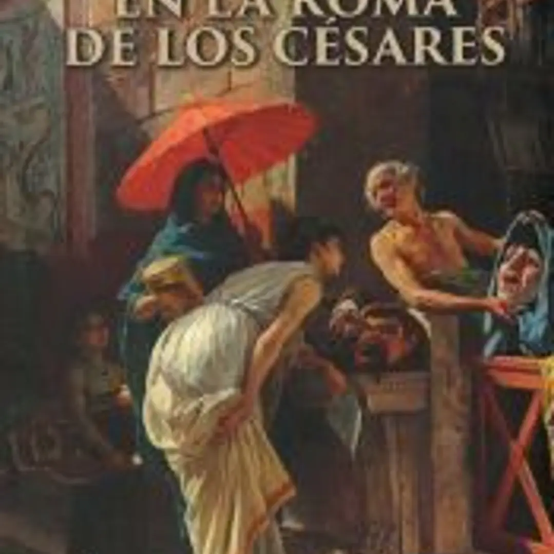 Vida cotidiana en la Roma de los césares 1