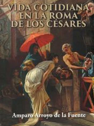 Vida cotidiana en la Roma de los césares