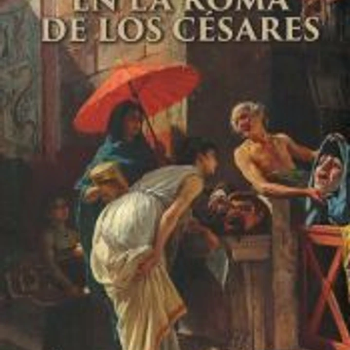 Vida cotidiana en la Roma de los césares 1