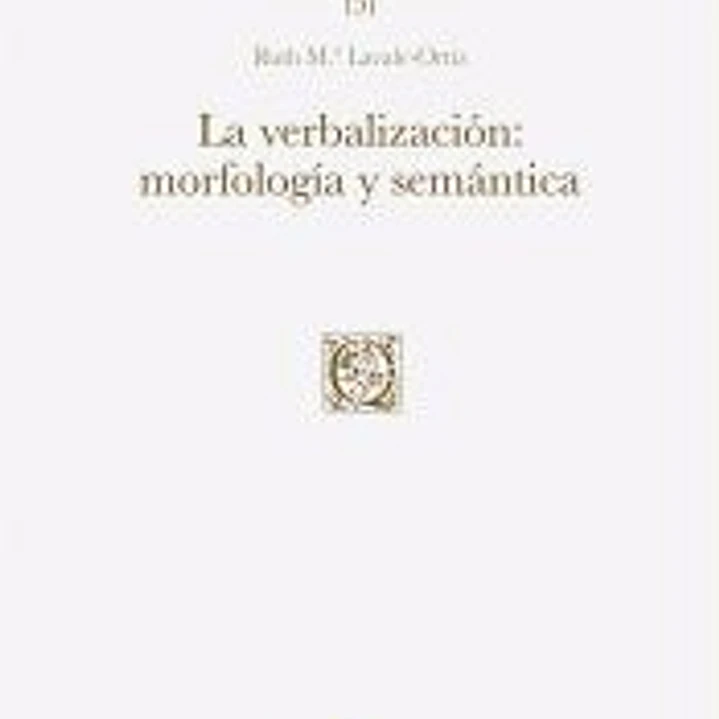 La verbalización: morfología y semántica 1