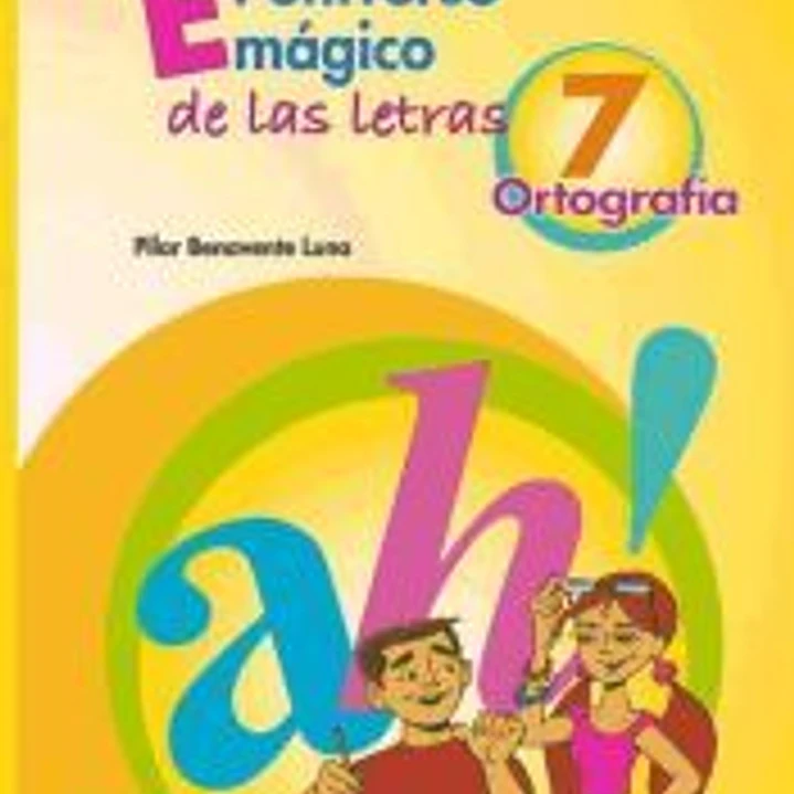 El universo mágico de las letras. Ortografía 7.Primera edición 1