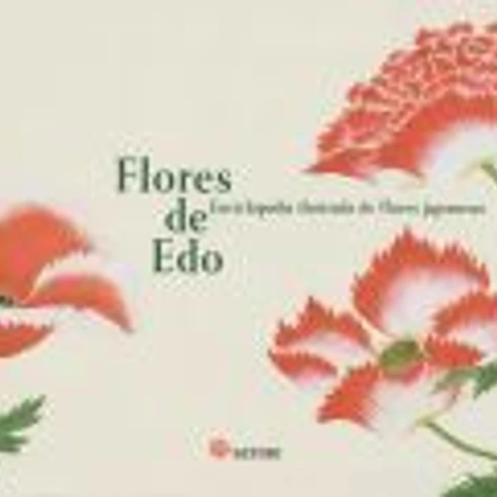FLORES DE EDO. ENCICLOPEDIA ILUSTRADA DE FLORES JAPONESAS 1