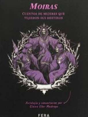 MOIRAS: Cuentos de mujeres que tejieron sus destinos