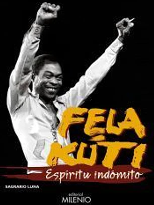 Fela Kuti: Espíritu indómito