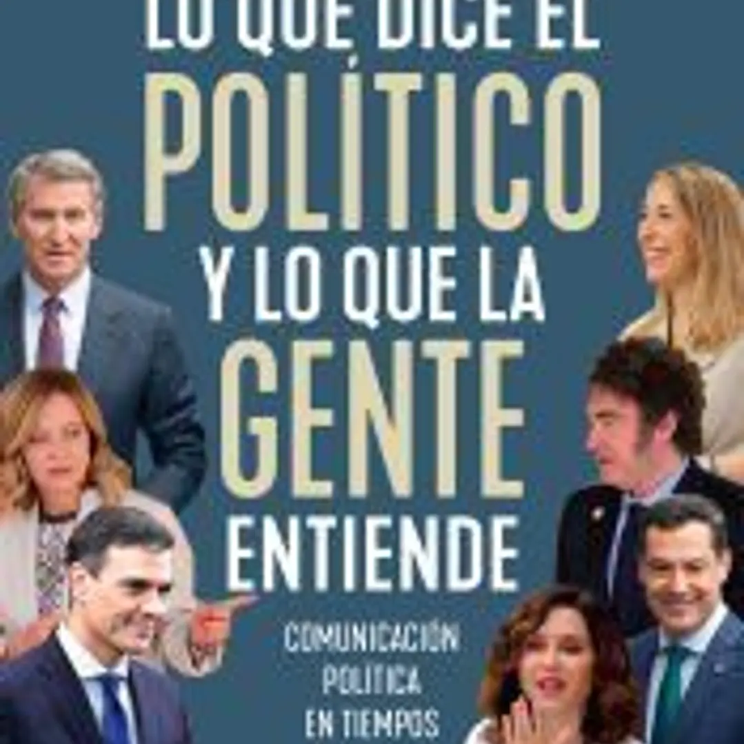 Lo que dice el político y lo que la gente entiende 1