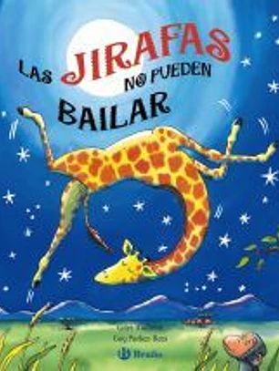 Las jirafas no pueden bailar