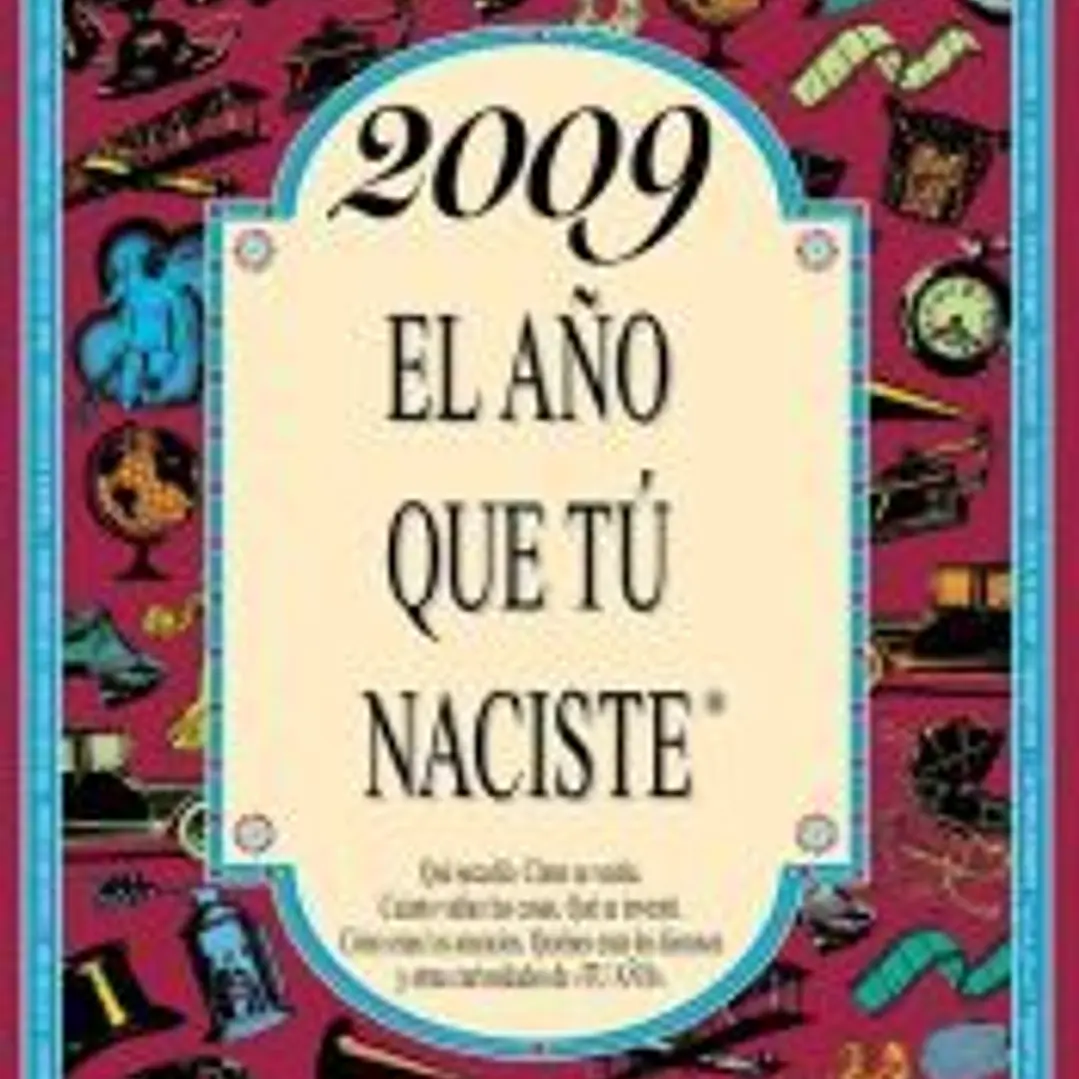 2009 El año que tú naciste 1