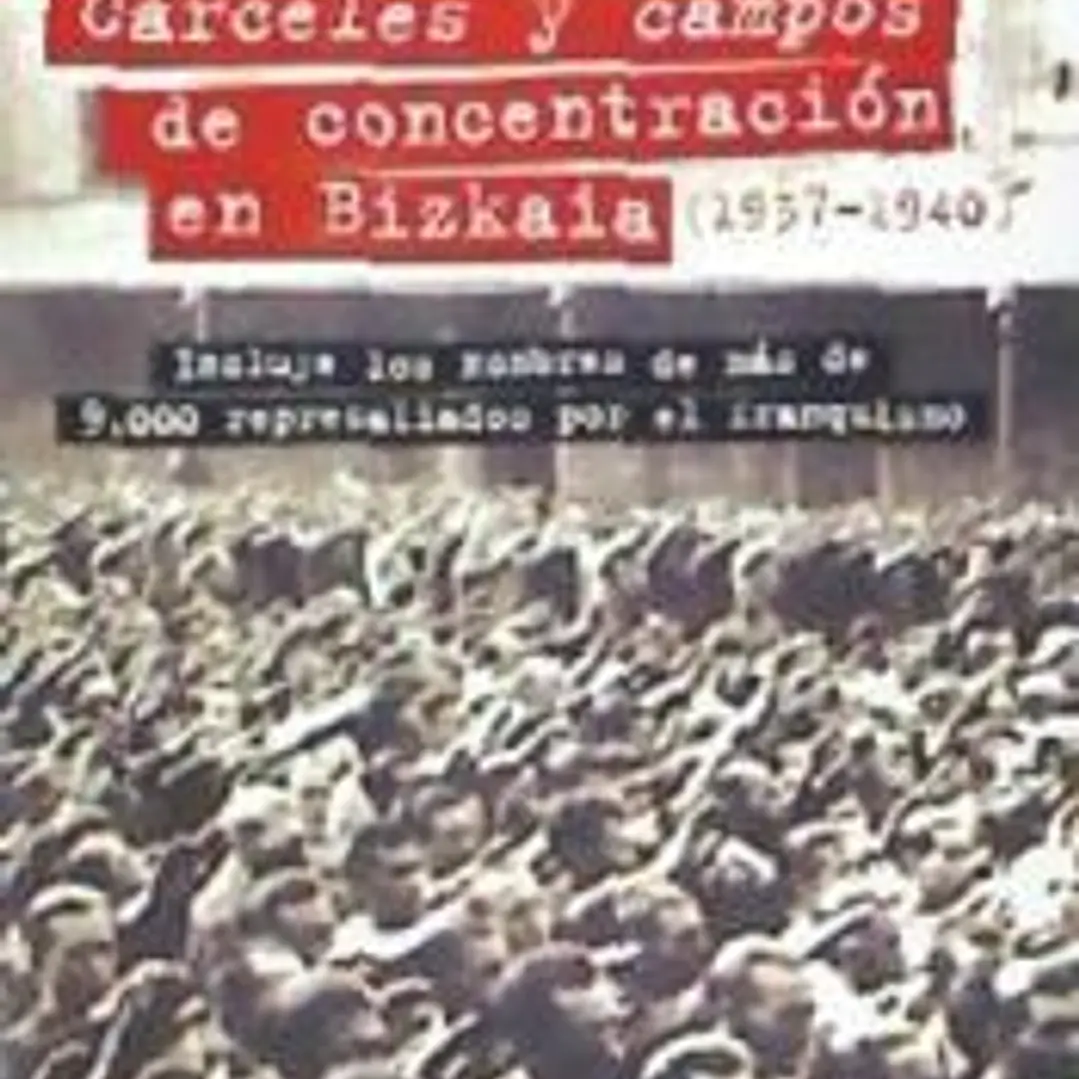 Cárceles y campos de concentración en Bizkaia (1937-1940) 1