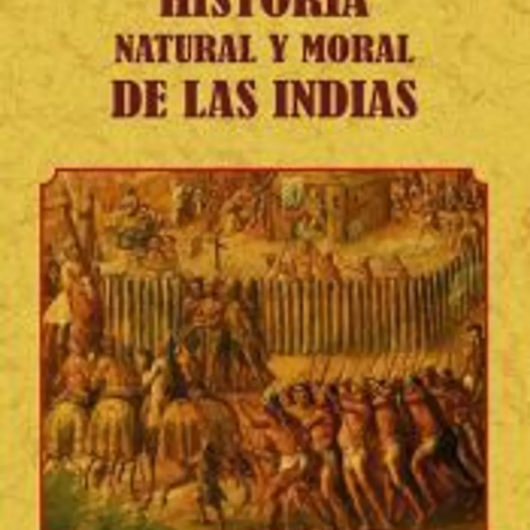 Historia natural y moral de las indias 1