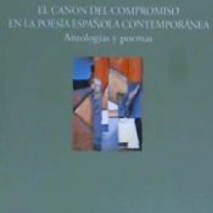 El canon del compromiso en la poesía española contemporánea. Antologías y poemas 1