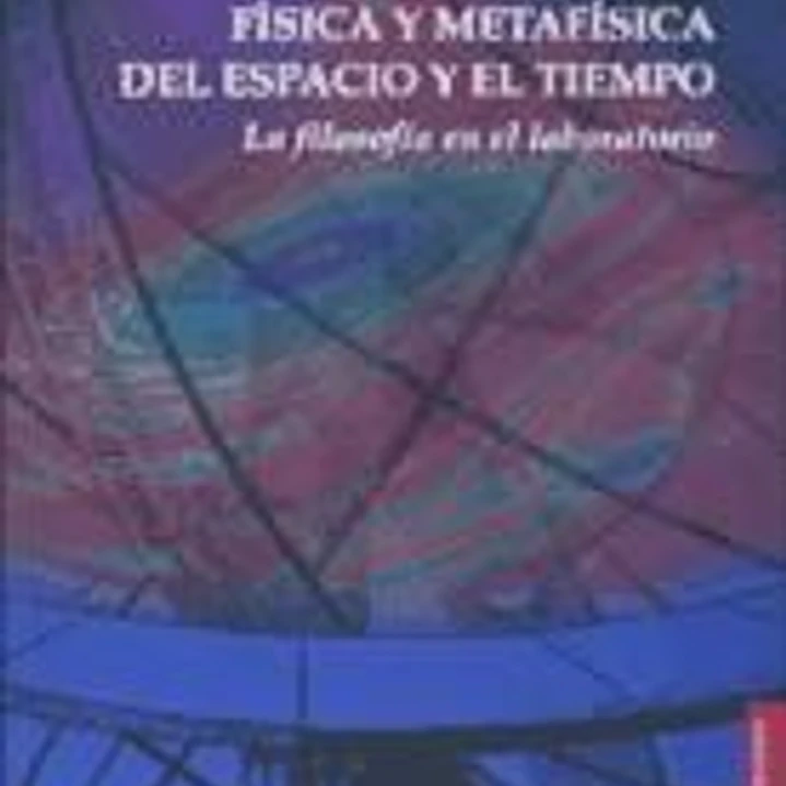 Física y metafísica del espacio y el tiempo. La filosofía en el laboratorio 1