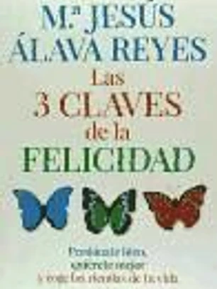 Las tres claves de la felicidad: Perdónate bien, quiérete mejor y coge las riendas de tu vida