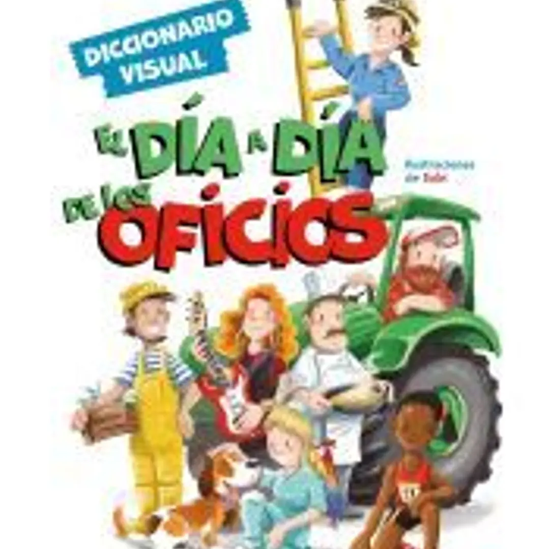 El día a día de los oficios. Diccionario visual 1