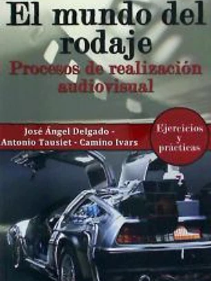 El mundo del rodaje: procesos de realización audiovisual