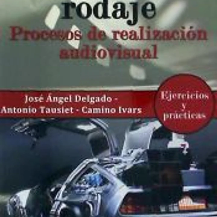 El mundo del rodaje: procesos de realización audiovisual 1