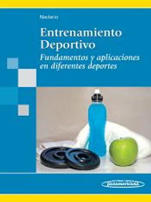 Entrenamiento Deportivo. Fundamentos y aplicaciones en diferentes deportes.