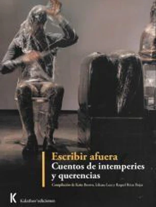Escribir afuera. Cuentos de intemperies y querencias