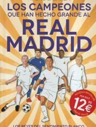 Los campeones que han hecho grande al Real Madrid. Los Reyes de Europa. Todo lo que no sabías de los más grandes del fútbol.