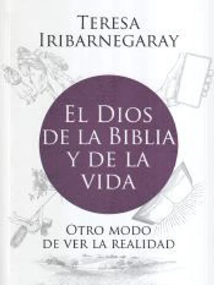 El Dios de la Biblia y de la vida: Otro modo de ver la realidad