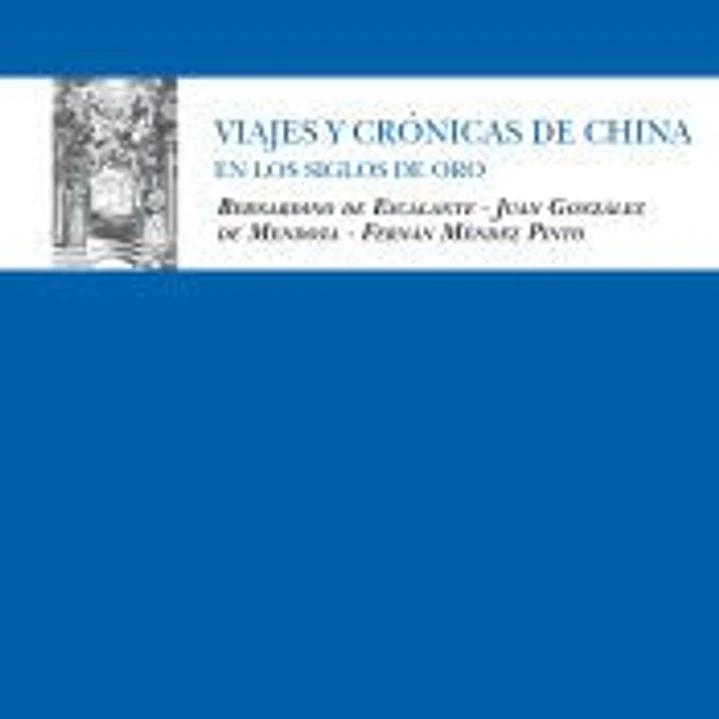 Viajes y crónicas de China en los Siglos de Oro 1