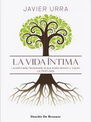 La vida íntima. La silenciada, fantaseada. La que acalla deseos y culpas. La profunda