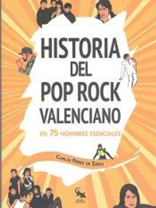 HISTORIA DEL ROCK VALENCIANO EN 75 NOMBRES ESENCIA
