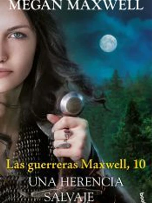 Las guerreras Maxwell, 10. Una herencia salvaje