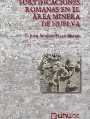 FORTIFICACIONES ROMANAS EN EL ÁREA MINERA DE HUELVA