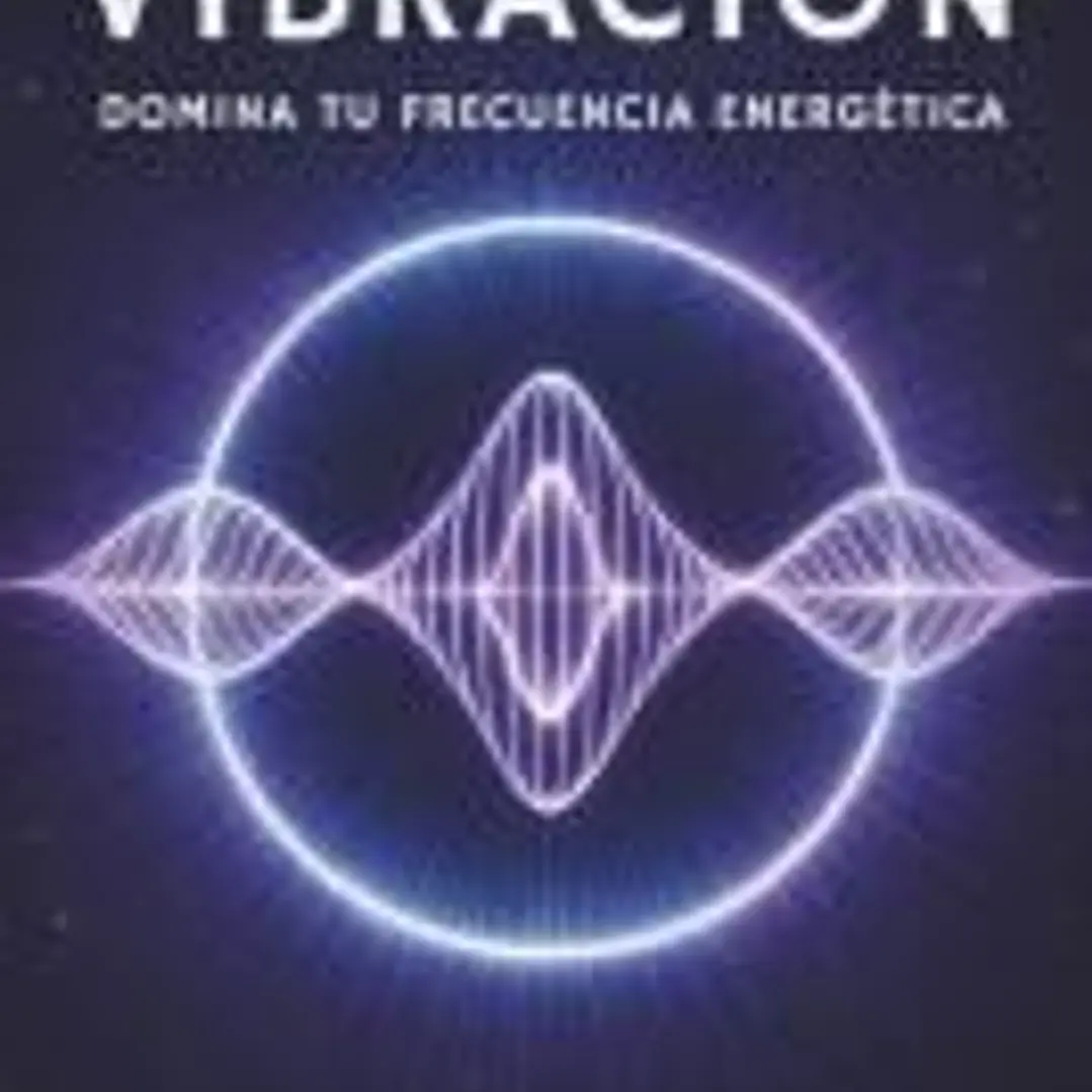 La Ley de la Vibración: Domina Tu Frecuencia Energética 1