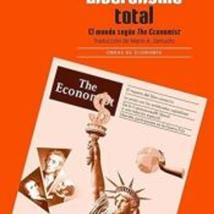 LIBERALISMO TOTAL. EL MUNDO SEGUN THE ECONOMIST 1