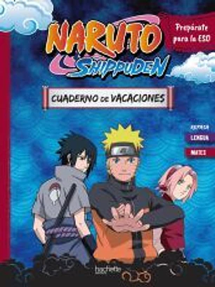 Cuaderno de vacaciones Naruto Shippuden. Prepárate para la ESO: repasa Lengua y Mates