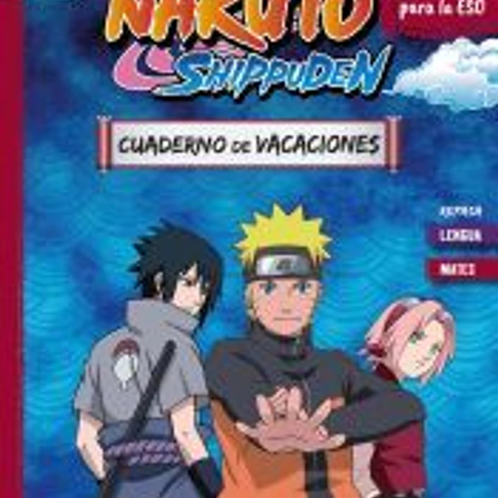 Cuaderno de vacaciones Naruto Shippuden. Prepárate para la ESO: repasa Lengua y Mates 1