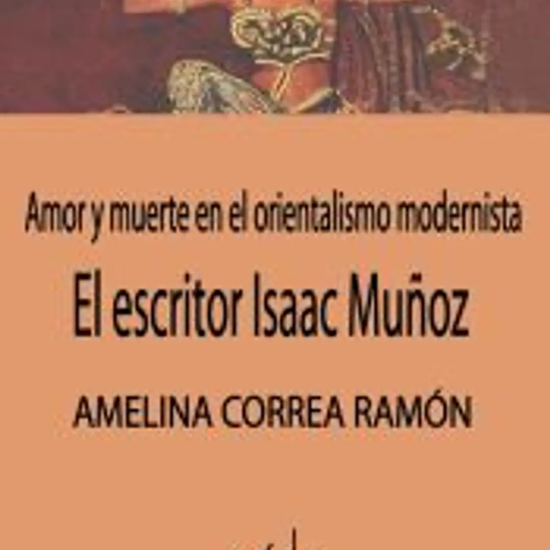 El escritor Isaac Muñoz: amor y muerte en el orientalismo modernista 1