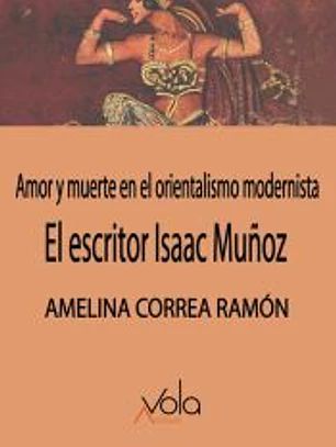 El escritor Isaac Muñoz: amor y muerte en el orientalismo modernista
