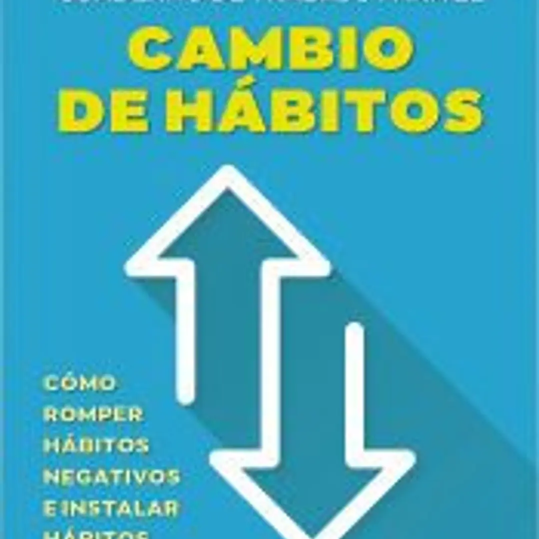 Cuaderno de trabajo para el cambio de hábitos. Cómo romper hábitos negativos e instalar hábitos positivos 1