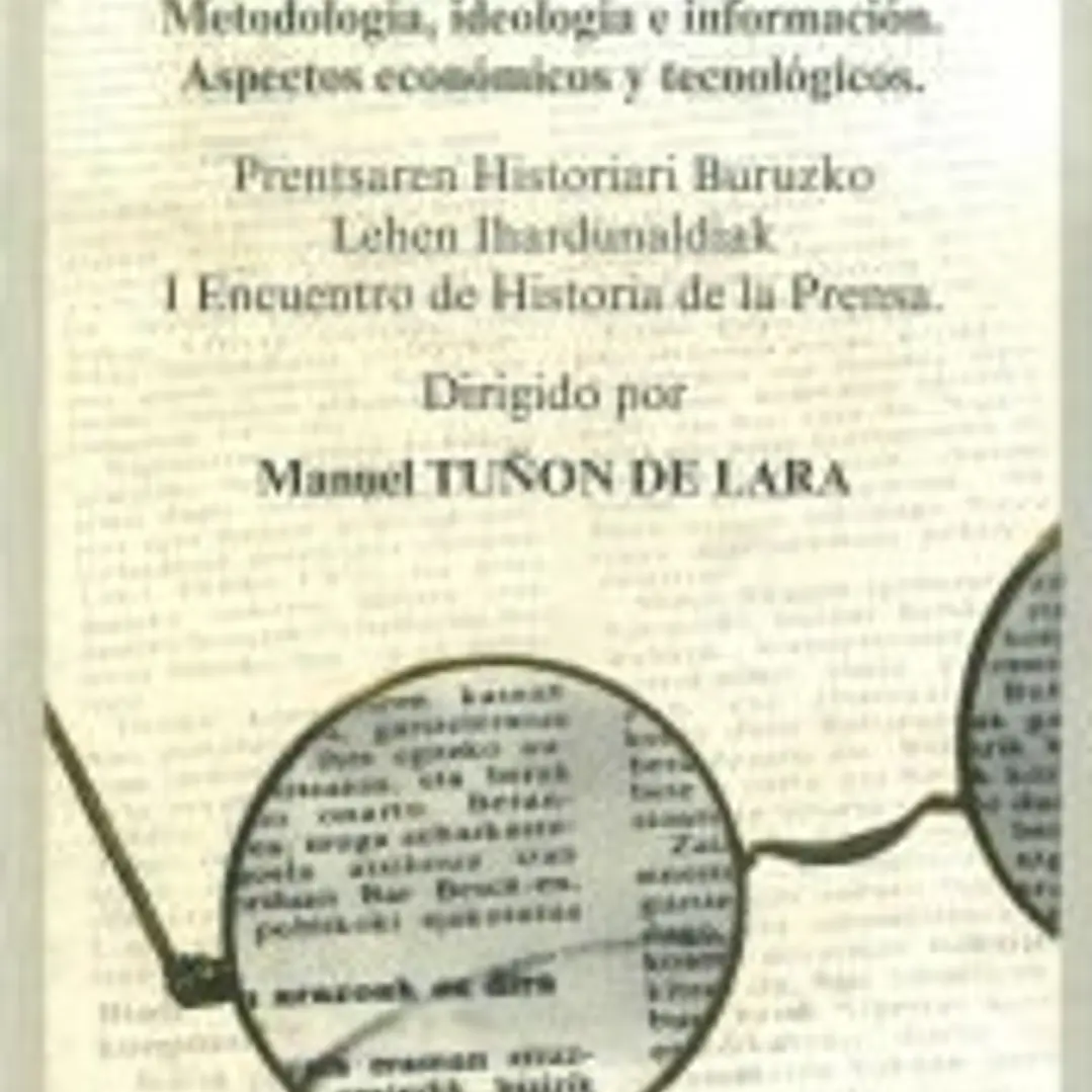 La prensa de los siglos XIX y XX. Metodología, ideología e información. Aspectos económicos y tecnológicos 1