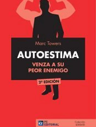 AUTOESTIMA. Venza a su peor enemigo