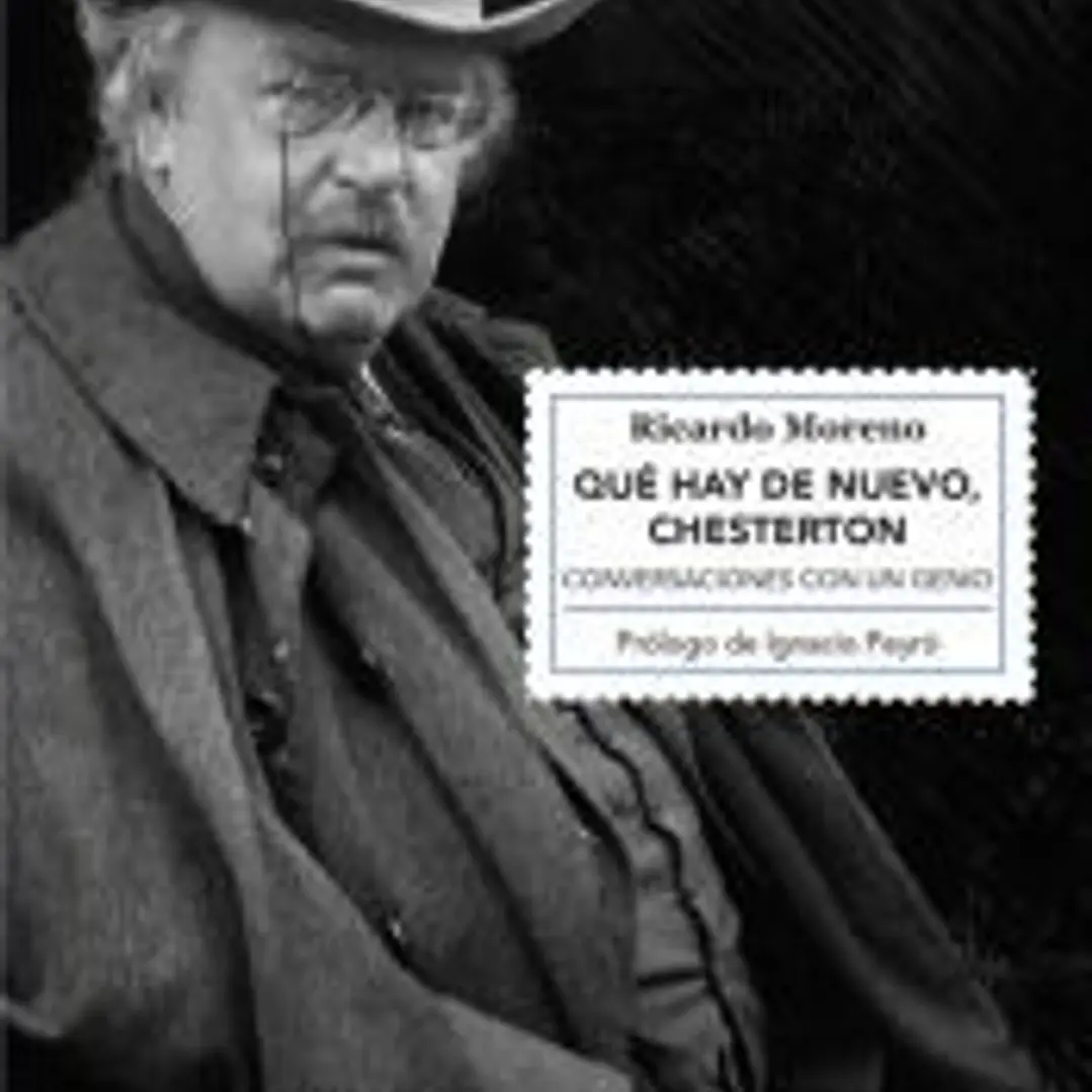 Qué hay de nuevo, Chesterton: Conversaciones con un genio 1