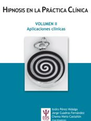 Hipnosis en la Práctica Clínica Vol. II: Aplicaciones Clínicas