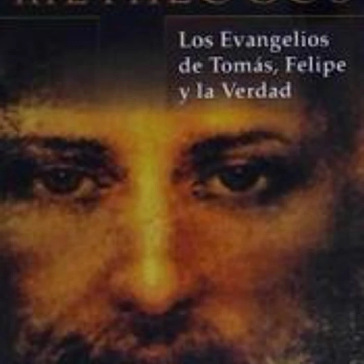 Metalogos: los evangelios de Tomás, Felipe y la verdad 1