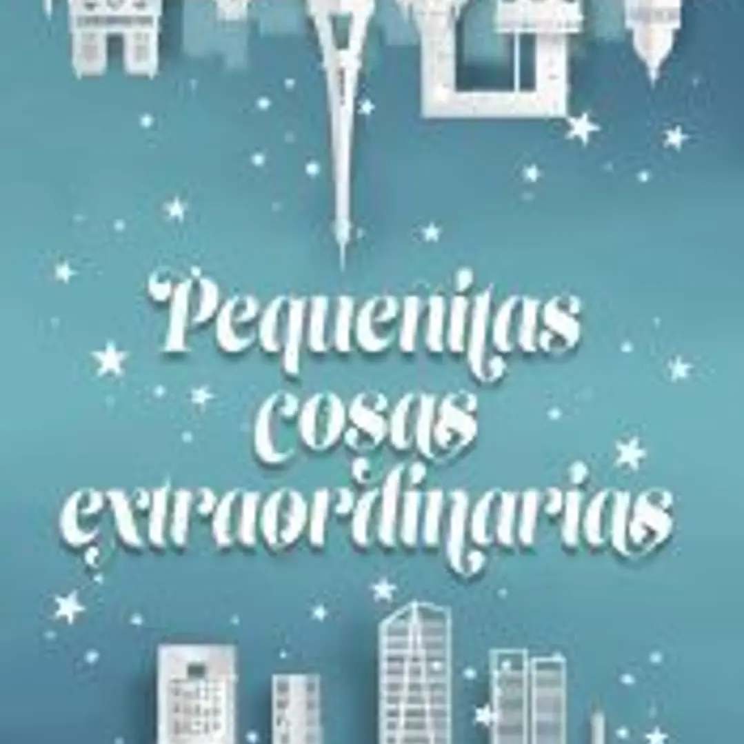 Pequeñitas cosas extraordinarias 1