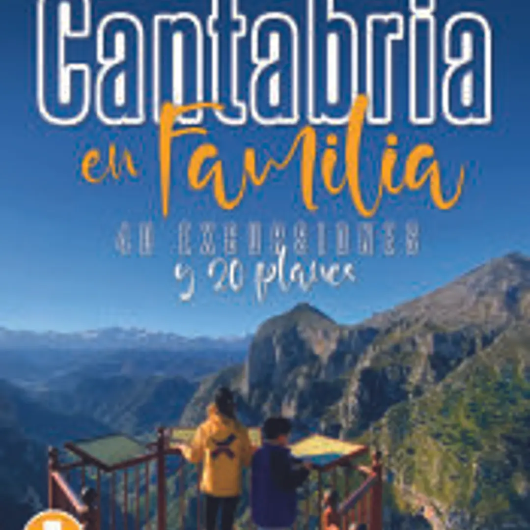 Cantabria en familia. 40 excursiones y 20 planes 1