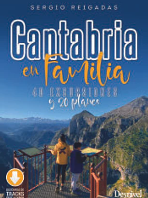 Cantabria en familia. 40 excursiones y 20 planes