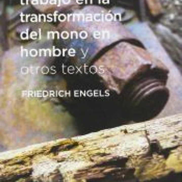 El papel del trabajo en la transformación del mono en hombre y otros textos 1